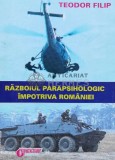 Cumpara ieftin Razboiul parapsihologic impotriva Romaniei - 1998 - Teodor Filip ($B138)
