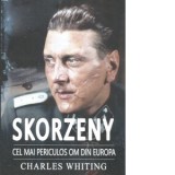 Skorzeny: Cel mai periculos om din Europa - Charles Whiting