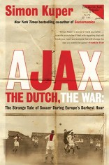 Ajax, the Dutch, the War: The Strange Tale of Soccer During Europe&amp;#039;s Darkest Hour foto