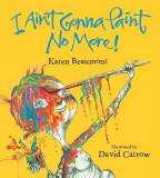 I Ain&#039;t Gonna Paint No More! (Board Book)