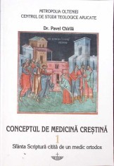 CONCEPTUL DE MEDICINA CRESTINA VOL.1 SFANTA SCRIPTURA CITITA DE UN MEDIC ORTODOX-PAVEL CHIRILA-333979