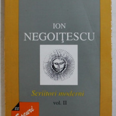 SCRIITORI MODERNI , VOLUMUL II de ION NEGOITESCU , 1997