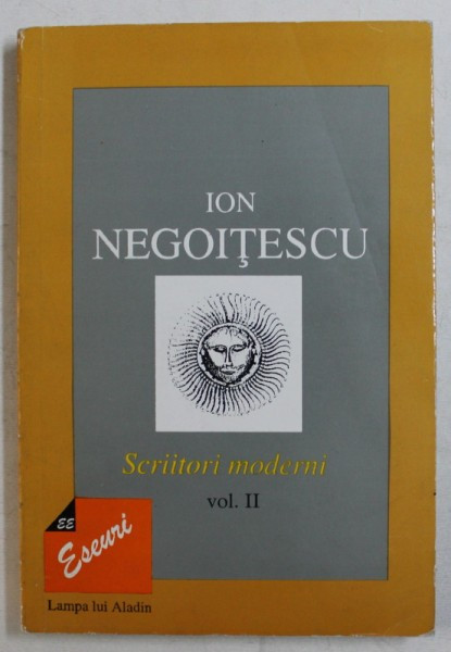SCRIITORI MODERNI , VOLUMUL II de ION NEGOITESCU , 1997