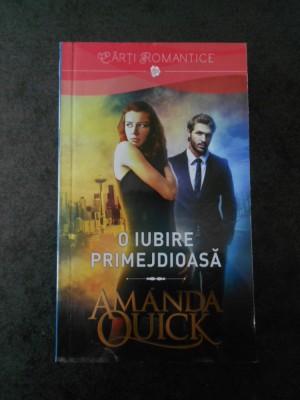 AMANDA QUICK - O IUBIRE PRIMEJDIOASA foto