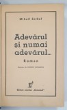 ADEVARUL SI NUMAI ADEVARUL de MIHAIL SORBUL , 1934
