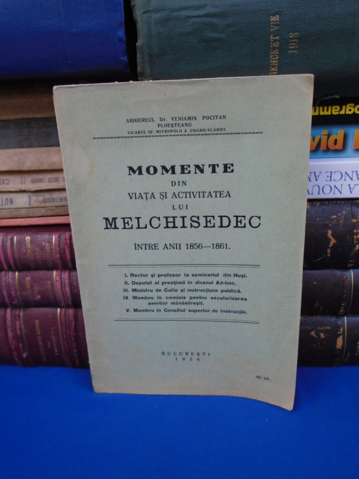 VENIAMIN POCITAN - MOMENTE DIN VIATA SI ACTIVITATEA LUI MELCHISEDEC , 1936 *