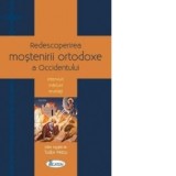 Redescoperirea mostenirii ortodoxe a Occidentului. Interviuri. Marturii. Revelatii