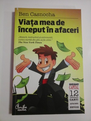Viata mea de inceput in afaceri - Ben Casnocha foto