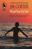 Moartea lui Isus J.M. Coetzee Roman Carti Beletristica Humanitas Fiction Paperback Brosat