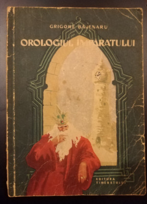 OROLOGIUL IMPARATULUI de GRIGORE BAJENARU, 1957 rara foto