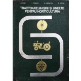 TRACTOARE, MASINI SI UNELTE PENTRU HORTICULTURA. PARTEA A DOUA-I. NISTOR, T. POPESCU, C. MARINESCU, D. STOI-239559