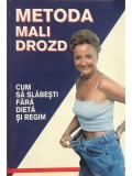 Mali Drozd - Metoda Mali Drozd - Cum sa slabesti fara dieta si regim