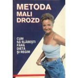 Mali Drozd - Metoda Mali Drozd - Cum sa slabesti fara dieta si regim
