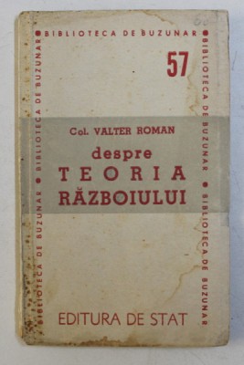 DESPRE TEORIA RAZBOIULUI - PARTEA I - A de VALTER ROMAN , 1948 foto