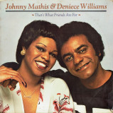 Vinil Johnny Mathis &amp; Deniece Williams &ndash; That&#039;s What Friends Are For (VG+), Pop