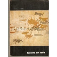 Frescele Din Tassili - Henri Lhote