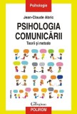 Psihologia comunicării. Teorii şi metode. Ediția a II-a - Paperback brosat - Jean-Claude Abric - Polirom