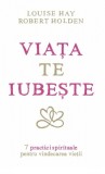 Cumpara ieftin Viata te iubeste. 7 practici spirituale pentru vindecarea vietii - Louise L.