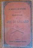 Trait populaire du jeu de biliard (Tratat popular al jocului de biliard) - J. Arnous de Rivi&egrave;re (aprox. 1900)