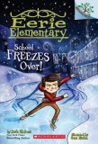 School Freezes Over! a Branches Book (Eerie Elementary #5)