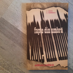 Fapte din umbra vol.1,2 si 4 de C.Neagu,D.Marinescu