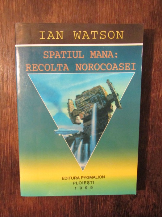 Spatiul Mana: Recolta Norocoasei - Ian Watson