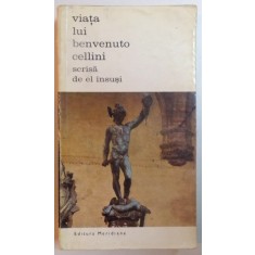 VIATA LUI BENVENUTO CELLINI SCRISA DE EL INSUSI, 2 VOL. - BUCURESTI, 1969