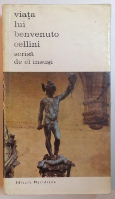 VIATA LUI BENVENUTO CELLINI SCRISA DE EL INSUSI, 2 VOL. - BUCURESTI, 1969 foto