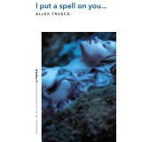 I put a spell on you...
