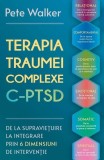 Terapia Traumei Complexe C-PTSD, Pete Walker, Carti Psihologie, Paperback Brosat, Editura Herald
