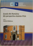 Scoala din Romania din perspectiva datelor PISA &ndash; Gabriel Badescu (editor)