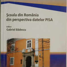 Scoala din Romania din perspectiva datelor PISA – Gabriel Badescu (editor)