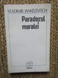 Paradoxul Moralei - Vladimir Jankelevitch, Filosofie Franceză, Ed. Echinox, 1997, Ianosi (Traducător)
