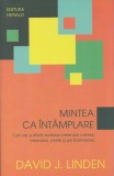 Mintea ca intamplare - David Linden