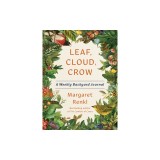 Leaf, Cloud, Crow: A Weekly Backyard Journal