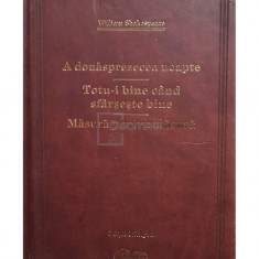 William Shakespeare - A douasprezecea noapte. Totu-i bine cand sfarseste bine. Masura pentru masura (editia 2009)