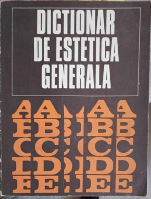 DICTIONAR DE ESTETICA GENERALA-GHEORGHE ACHITEI SI COLAB.-210956 foto