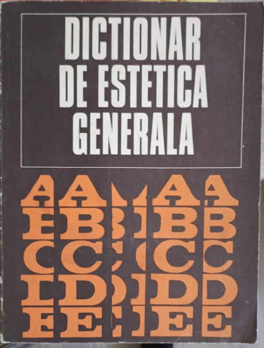 DICTIONAR DE ESTETICA GENERALA-GHEORGHE ACHITEI SI COLAB.-210956