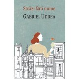 Strazi fara nume &ndash; Gabriel Udrea