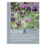 Grow 5 Carte Gradinarit Spatii Mici 52 Retete Plante Lucy Bellamy Ghid Practic Inspirational In Engleza