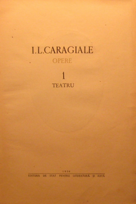 Ion Luca Caragiale - Opere complete - vol. 1, Teatru, Bucureşti, ESPLA, 1959.