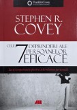 Cele 7 deprinderi ale persoanelor eficace. Lectii importante pentru schimbarea personala - Stephen R. Covey