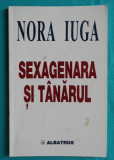 Nora Iuga &ndash; Sexagenara si tanarul ( prima editie cu dedicatie si autograf )