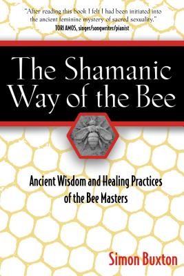 The Shamanic Way of the Bee: Ancient Wisdom and Healing Practices of the Bee Masters foto
