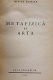 Mircea Florian, METAFIZICA SI ARTA, Bucuresti , 1945