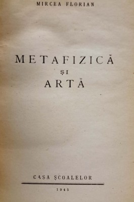 Mircea Florian, METAFIZICA SI ARTA, Bucuresti , 1945 foto
