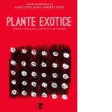 Plante exotice. Teoria si practica marxistilor romani - Al. Cistelecan