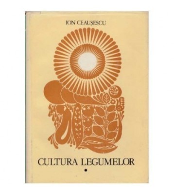 Ion Ceausescu - Cultura legumelor - 126355 foto