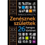 Zen&eacute;sznek sz&uuml;lettek - 26 hangos t&ouml;rt&eacute;net - Babucs Kriszta
