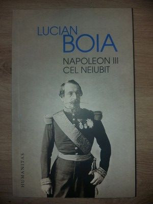 Napoleon III cel neiubit- Lucian Boia foto